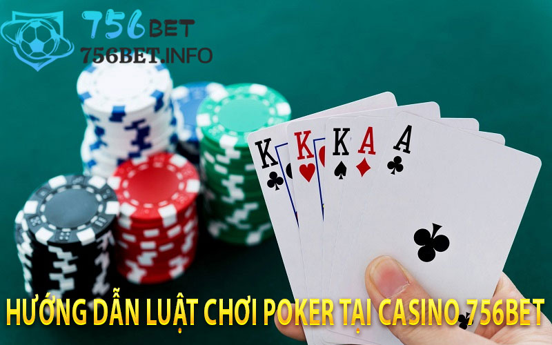 Hướng Dẫn Luật Chơi Poker Tại Casino 756BET